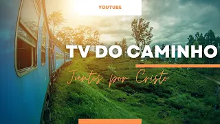 TV do Caminho - Juntos por Cristo