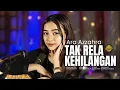 Download Lagu Ara Azzahra - Tak Rela Kehilangan (Official Music Video) | DJ Kentrung Version
