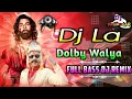 Download Lagu Dj La Dolby Walya Dj Song | Animal Movie Dj Song | Dj La Song Full Remix | DJ PAVAN KUMAR FROM DLK