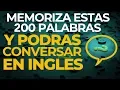 MEMORIZA Estas 200 PALABRAS y Podras CONVERSAR en INGLES Voz Ingles y Espanol