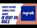 Episode 29 Creating Secure Tunnels in Ruby on Rails with Ngrok