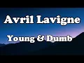 Lagu Young \u0026 Dumb -Avril Lavigne OFFICIAL  MUSIC Lyrics