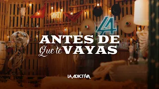 LA ADICTIVA - ANTES DE QUE TE VAYAS (VIDEO OFICIAL)