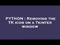 PYTHON Removing the TK icon on a Tkinter window