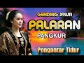 Download Lagu PANGKUR PALARAN - GENDING JAWA - UYON UYON - KLENENGAN - KARAWITAN - TOP ALBUM JAWA LEGENDARIS