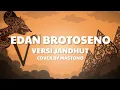 Download Lagu EDAN BROTOSENO Versi Jandhut + Lirik @SAUNGKOSONGSATU