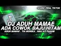Download Lagu DJ ADUH MAMAE ADA COWOK BAJU HITAM - TIA MONIKA - NAN KO PAHAM MASHUP VIRAL FYP TIKTOK TERBARU