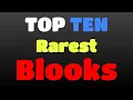 TOP Ten Rarest Blooks In EXISTENCE