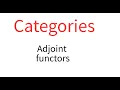 Categories 4 Adjoint functors