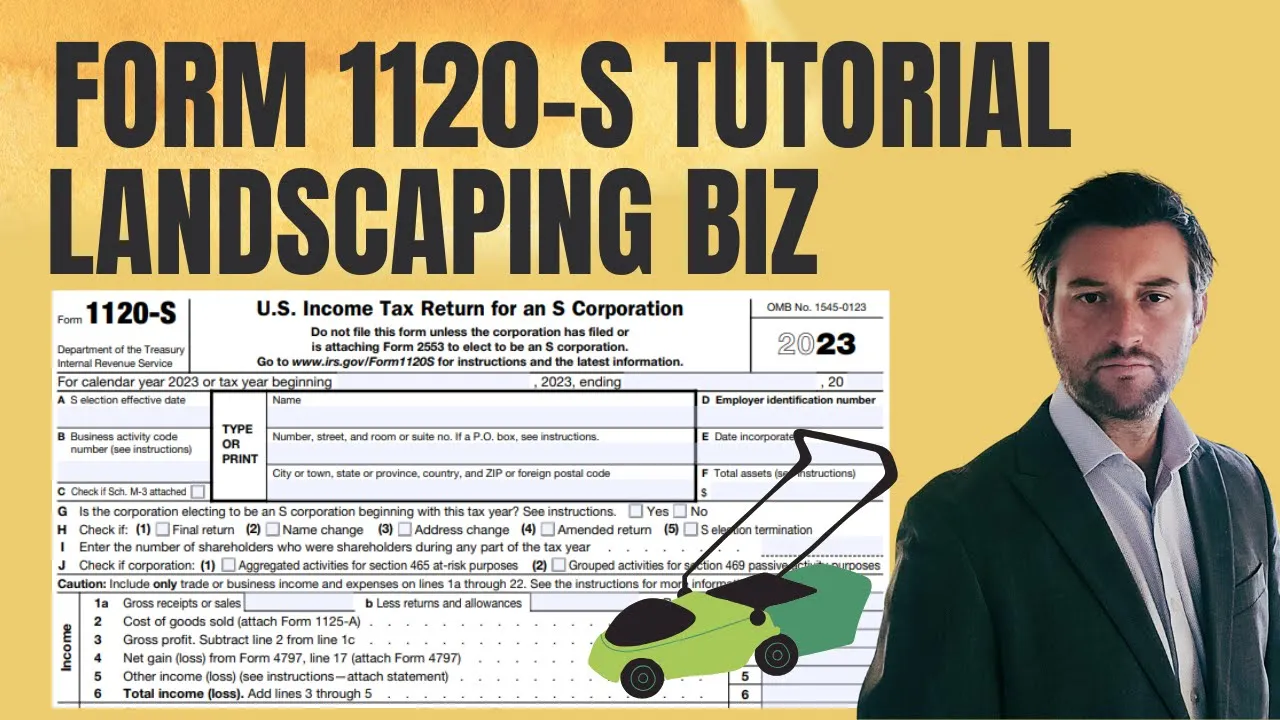 How to File Form 1120-S for 2023. Step-by-Step Instructions for Landscaping Company Example