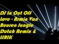 Download Lagu DJ In Out Off Love - Armin Van Buuren Jungle Dutch Remix \u0026 Lirik