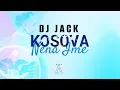 Download Lagu DJ Jack - Kosova Nena Ime Remix