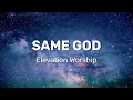 Elevation Worship - Same God (Radio Version) [Lyrics]