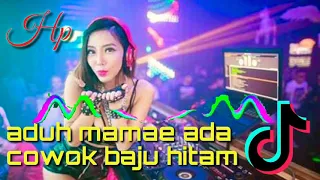 Download dj aduh mamae ada cowok baju hitam - dj tiktok terbaru viral 2021 MP3