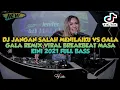 Download Lagu DJ JANGAN SALAH MENILAIKU VS GALA GALA REMIX VIRAL BREAKBEAT MASA KINI 2021 FULL BASS