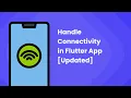 How to Handle Connectivity in Flutter App 2021 Updated