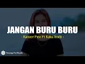 Download Lagu Jangan Buru Buru - Kanzer Pmc Ft Kaka Andii (Lirik)