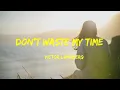 Victor Lundberg - Don't Waste My Time Lyrics