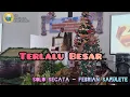 Solo Secata - Febrian Sapulete - Terlalu Besar (Cover)
