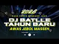 Lagu DJ Battle Tahun Baru 2026 🔥 Bass Horeg Nendang Jauh | Full Bass | Awas Jebol Masseh!