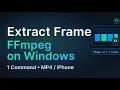 The Fastest Way to Get Frames from FFmpeg Windows Guide