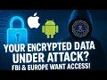 Your Encrypted Data Under Attack FBI Europe Want Access