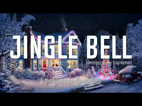 Download MP3 Jingle Bells (PedroDJDaddy Trap Remix)