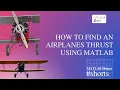 How to find an Airplanes Thrust using MATLAB