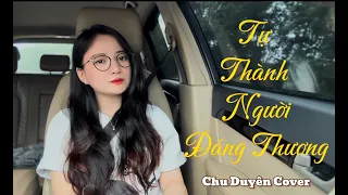 TỰ THÀNH NGƯỜI ĐÁNG THƯƠNG - NGUYỄN KIỀU OANH x THANH HƯNG | CHU DUYÊN COVER
