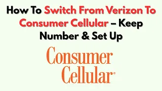 How To Switch From Verizon To Consumer Cellular - Keep Number Set Up