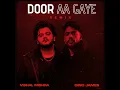 Door Aa Gaye (Remix)