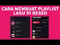 Download Lagu Cara Membuat Playlist Lagu di Aplikasi Resso