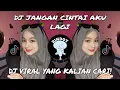 Download Lagu DJ KAMU SUNGGUH TERLALU JANGAN CINTAI AKU LAGI JANGAN SAYANGI AKU LAGI VIRAL TIKTOK TERBARU 2K24