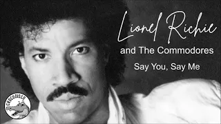Lionel Richie and The Commodores - Say You,  Say Me