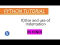 Tutorial 5 - If Else and use of Indentation in Python