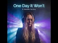 One Day It Won't