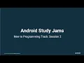 Android Study Jams New to programming Session 2