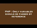 PHP Only variables should be passed by reference