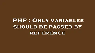 PHP Only variables should be passed by reference