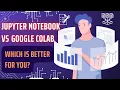 Jupyter Notebook vs Google Colab Which is Better for You