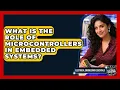 What Is the Role of Microcontrollers in Embedded Systems Electrical Engineering Essentials News