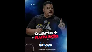 QUARTA +  AVIVADA | PR ARTHUR GADELHA  -  31/07