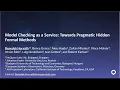 Model Checking as a Service Towards Pragmatic Hidden Formal Methods