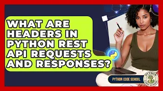 What Are Headers In Python REST API Requests And Responses - Python Code School