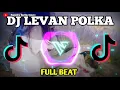 Download Lagu dj levan polka jedag jedug full beat