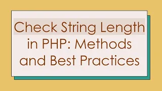 Check String Length in PHP Methods and Best Practices