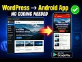 How to Convert Your WordPress Website to an Android App No Coding Required