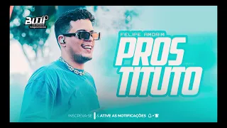 FELIPE AMORIM - EU SOU PROSTITUTO [MÚSICA NOVA]