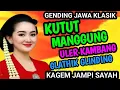 Lagu KUTUT MANGGUNG ULER KAMBANG DAN GLATHIK GLINDING GENDING JAWA KLASIK KAGEM JAMPI SAYAH.