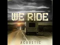 We Ride (Acoustic)